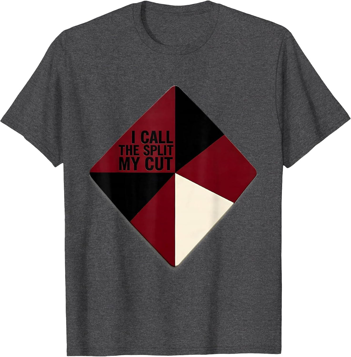 Men's I Call The Split My Cut Funny Gambling Poker Player Playing T-Shirt - Dark Heather Grey