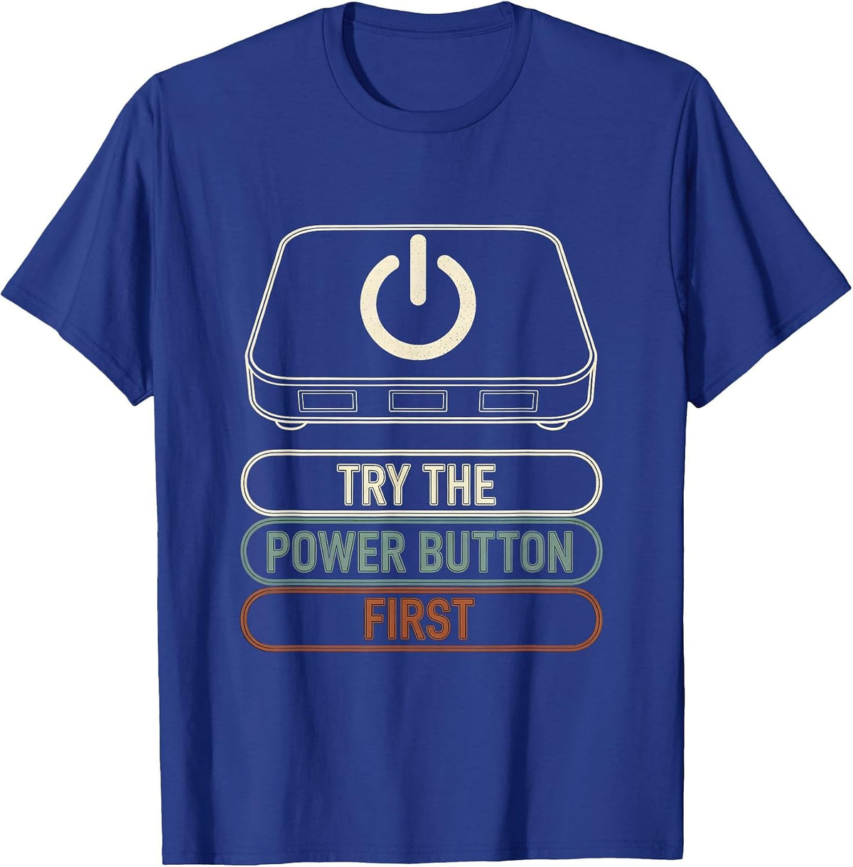 Try the Power Button First Bold Condensed Tech Support T-Shirt - Royal Blue