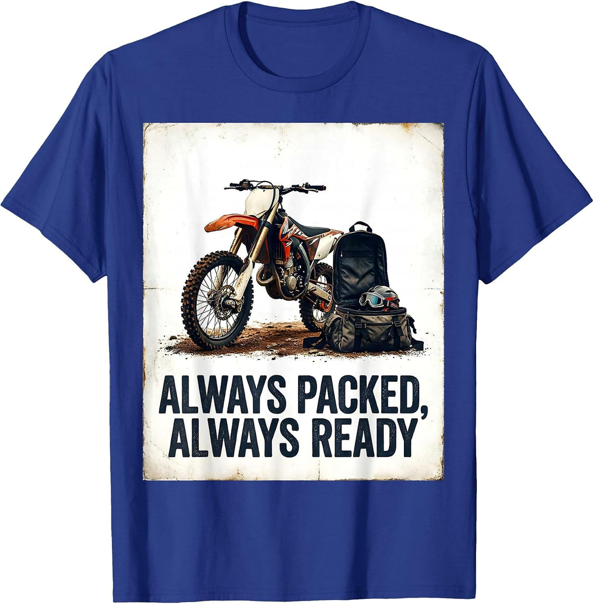 Always Packed, Always Ready Vintage Dirt Bike Biker Gift T-Shirt - Royal Blue