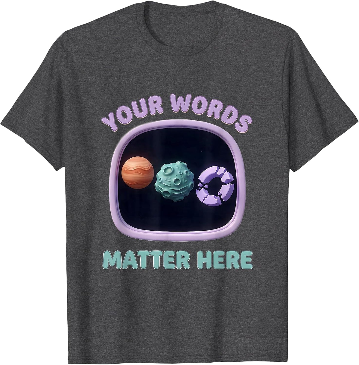 Men's Your Words Matter Here Cute Kawaii Neurodiverse Universe T-Shirt - Dark Heather Grey
