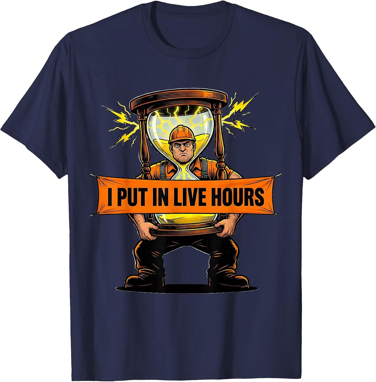 Men's I Put In Live Hours Funny Electrician Lineman Blue Collar T-Shirt - Navy Blue