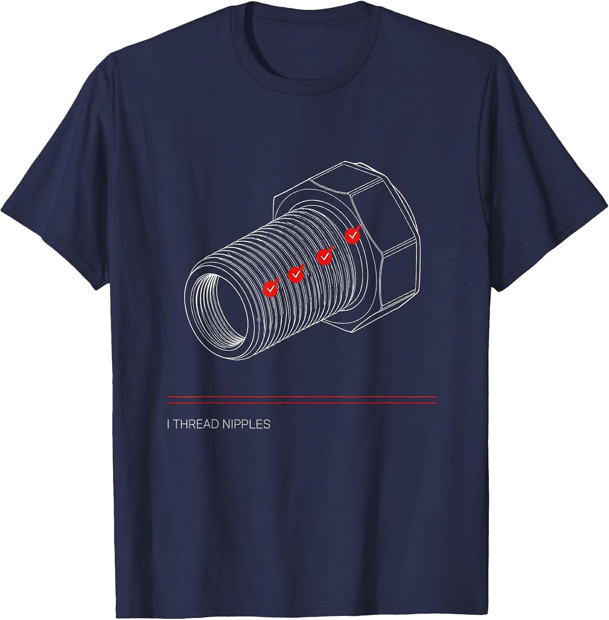 I Thread Nipples Funny Plumber Pipefitter Occupational Humor T-Shirt - Navy Blue