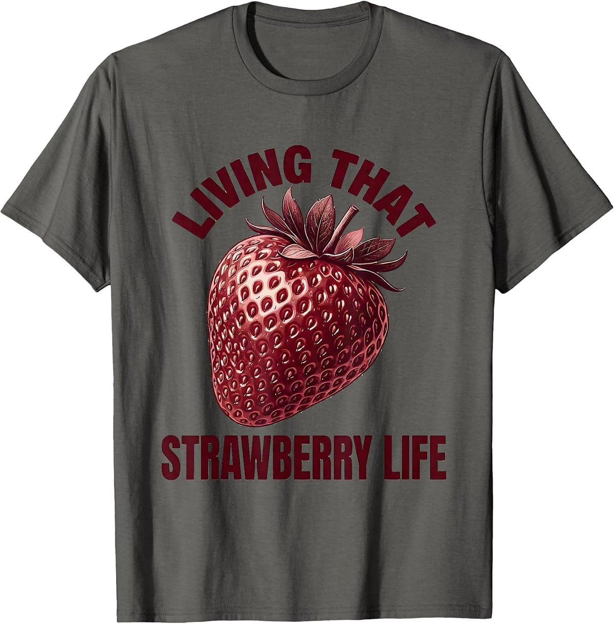 Living That Strawberry Life Fruit Lover Design T-Shirt - Asphalt Grey