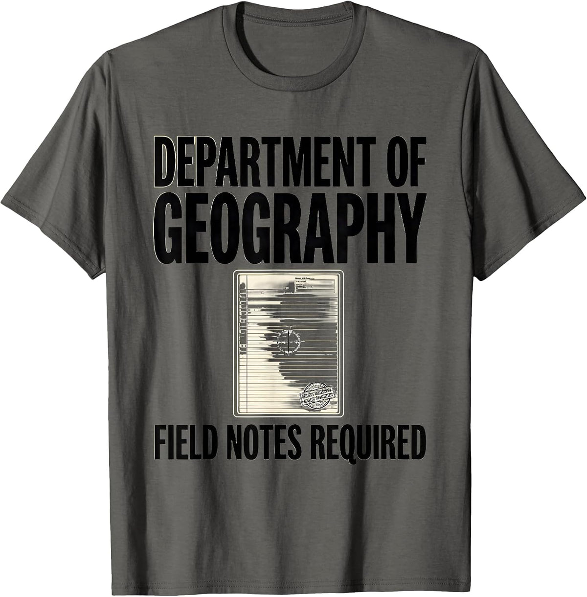 Department of Geography Field Notes Required Funny Teacher T-Shirt - Asphalt Grey