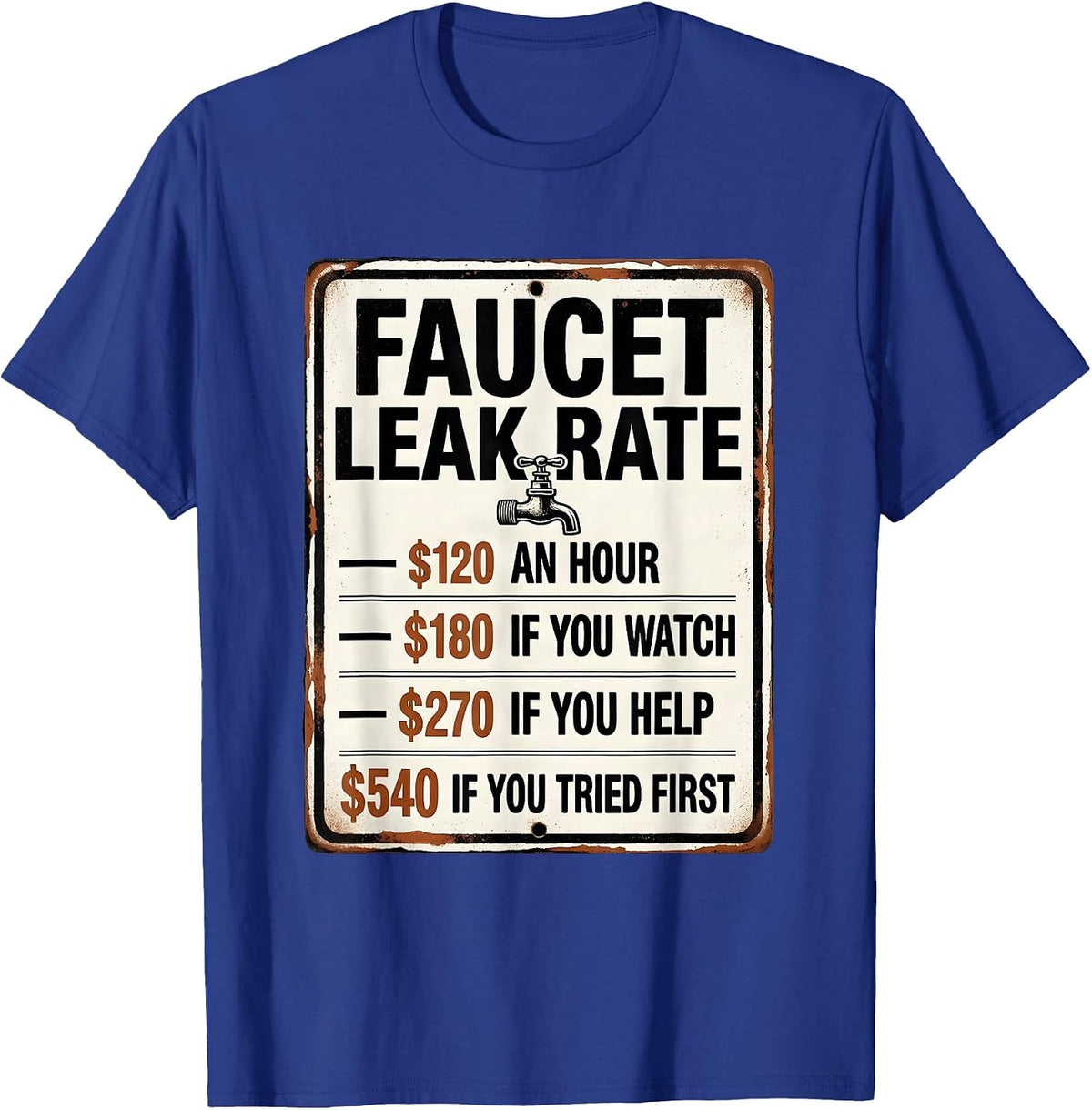 Faucet Leak Rate Funny Plumber Hourly Rate Gift T-Shirt - Royal Blue