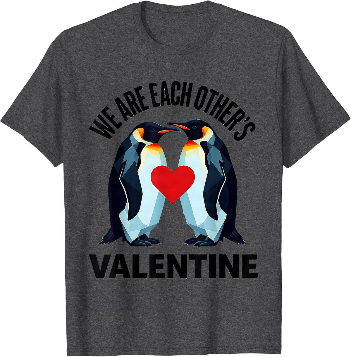 We Are Each Other's Valentine Geometric Penguin Heart Cute T-Shirt - Dark Heather Grey