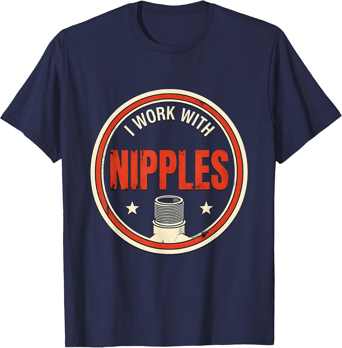 Men's I Work With Nipples Funny Plumber Pipefitter Steamfitter T-Shirt - Navy Blue
