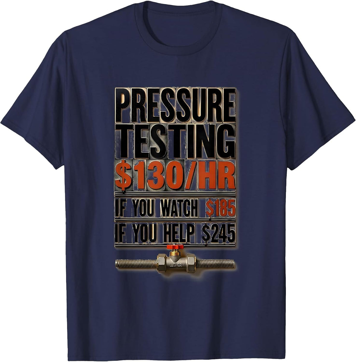 Men's Pressure Testing Funny Plumber Dad Joke Trade Humor T-Shirt - Navy Blue