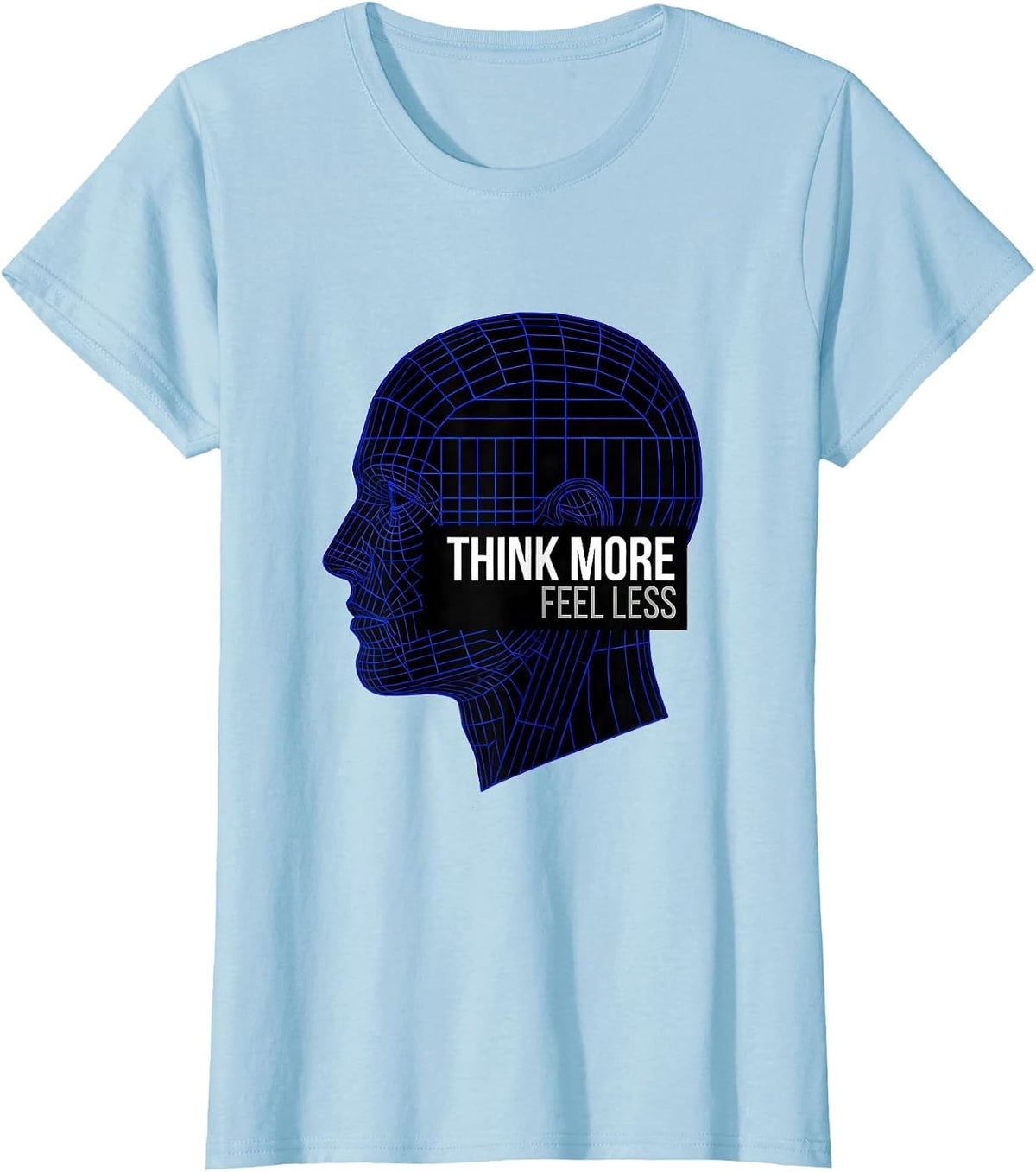 Women's Think More Feel Less Mindset Graphic Design T-Shirt - Baby Blue