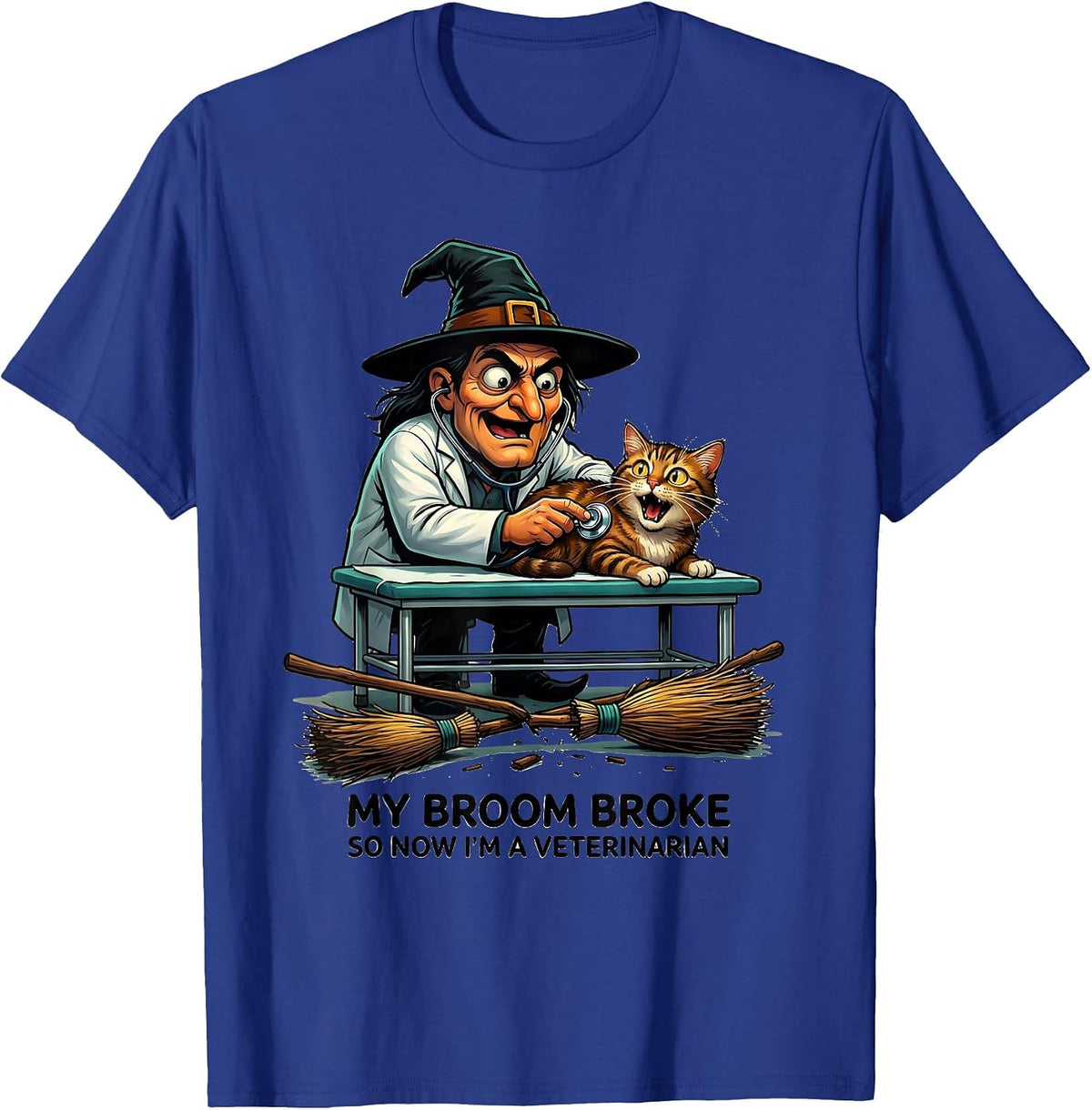 My Broom Broke So Now I'm A Veterinarian Funny T-Shirt - Royal Blue
