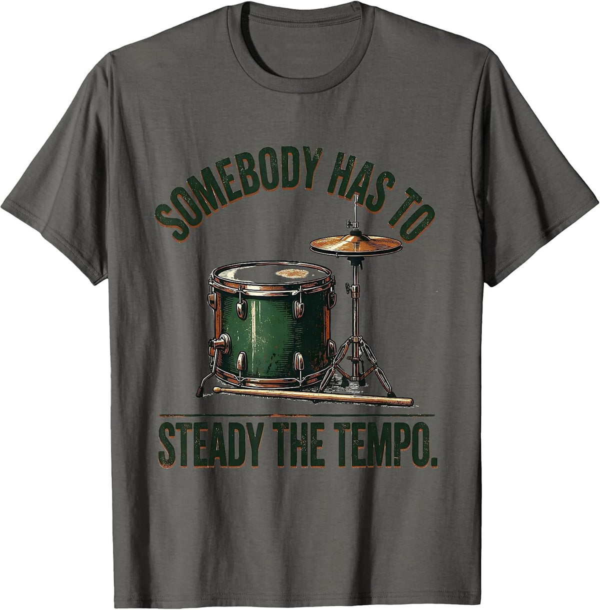 Somebody Has To Steady The Tempo Vintage Drummer Drumline T-Shirt - Asphalt Grey