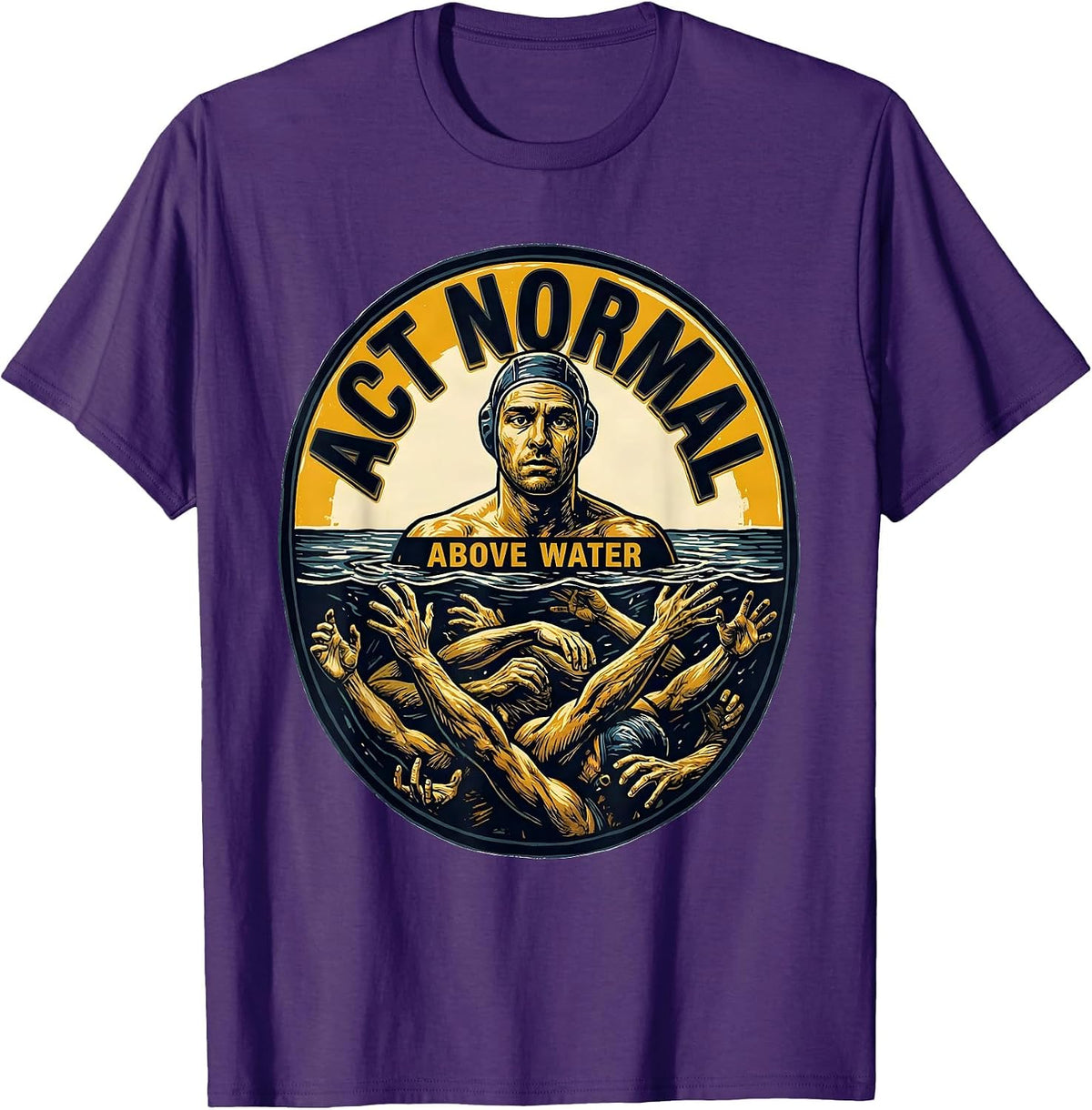 Men's Act Normal Above Water Funny Water Polo Player Gift T-Shirt - Purple