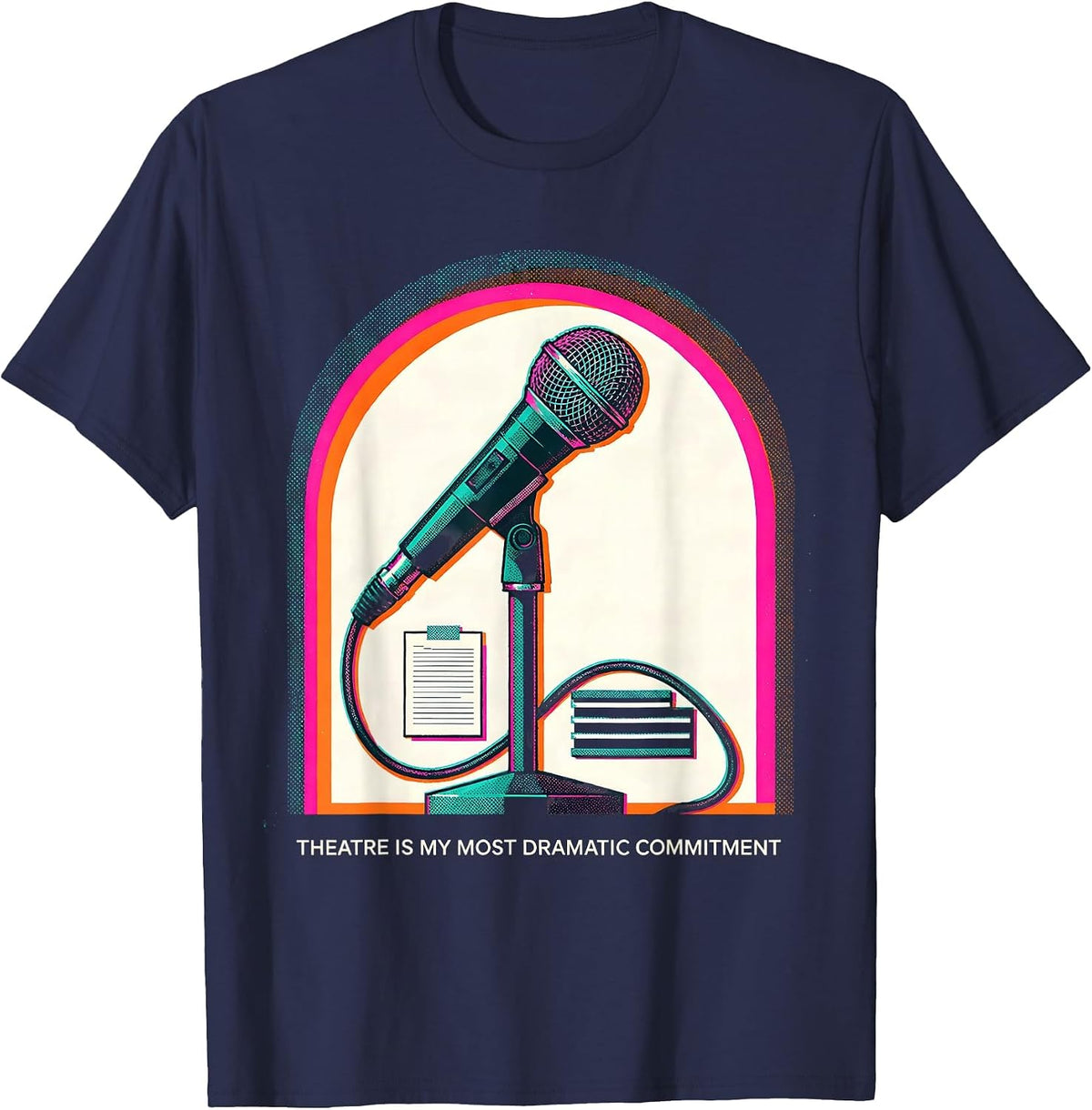 Theatre Is My Most Dramatic Commitment Funny Theatre Kid T-Shirt - Navy Blue