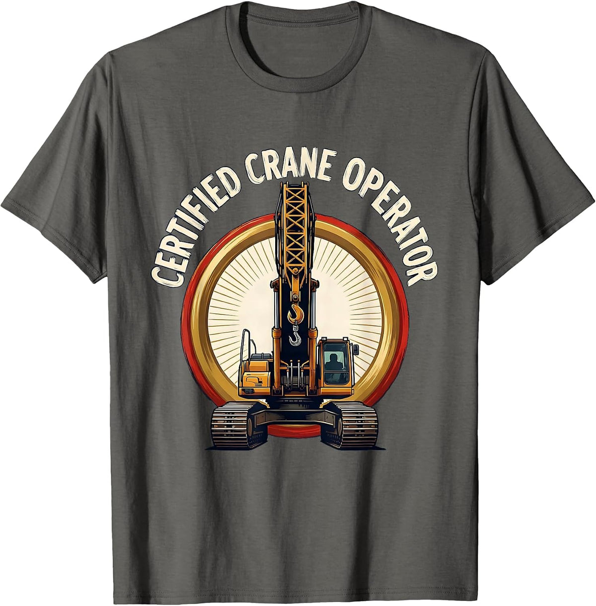 Men's Certified Crane Operator Funny Construction Operator Gift T-Shirt - Asphalt Grey