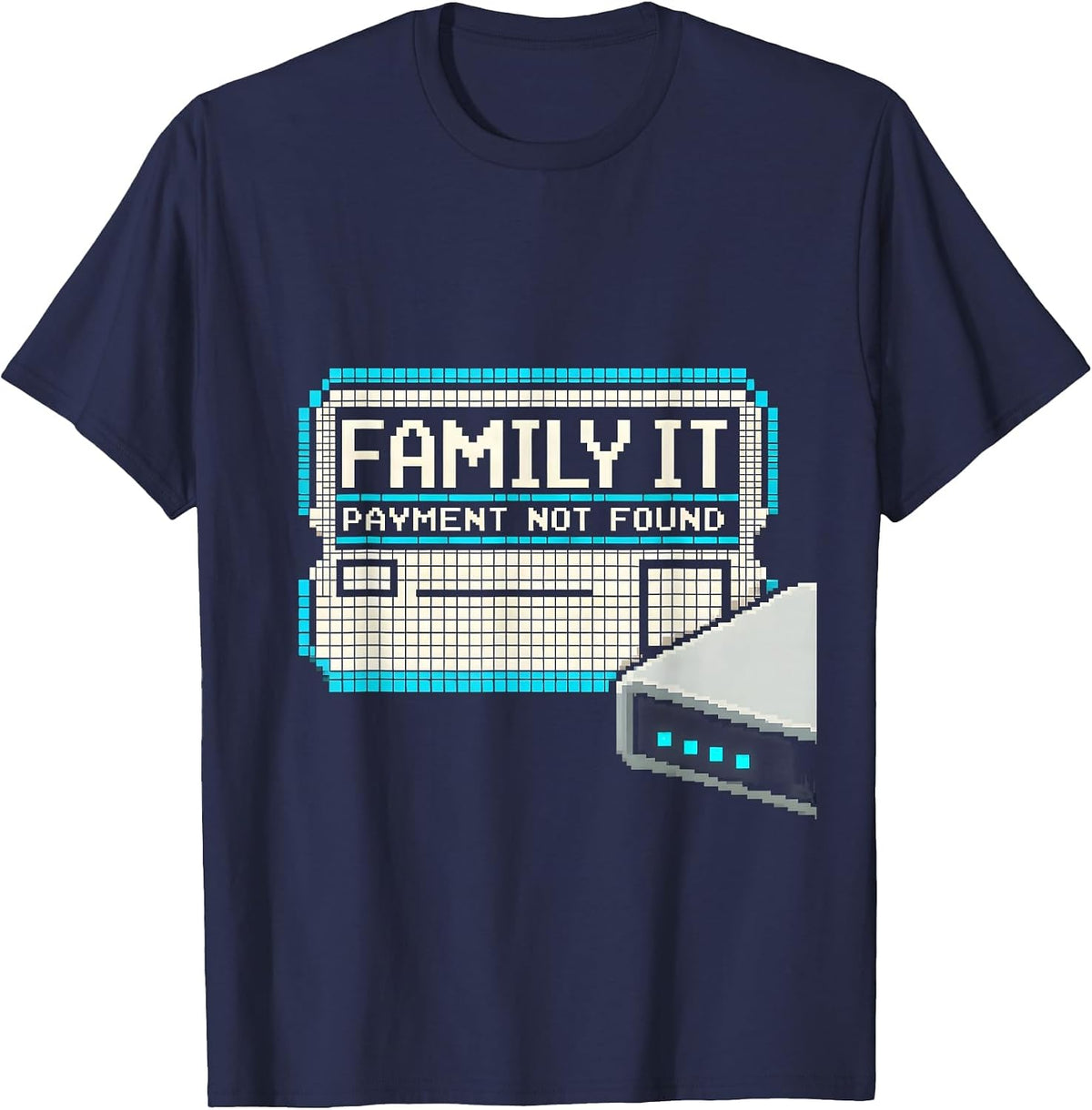 Family IT Payment Not Found Funny Tech Support Humor T-Shirt - Navy Blue