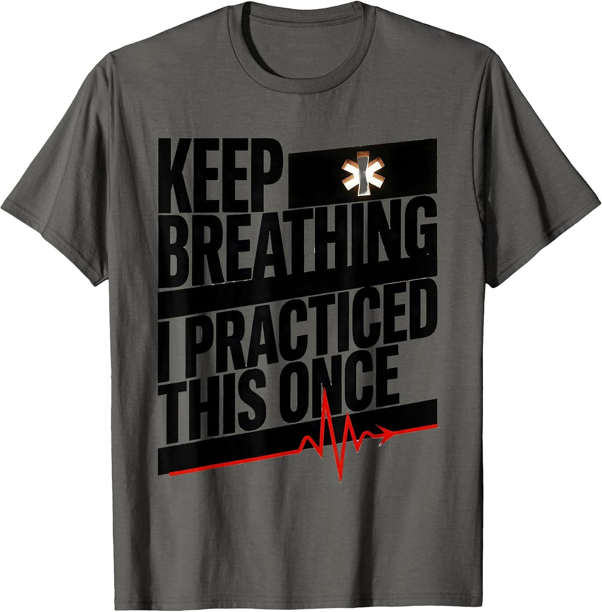 Keep Breathing I Practiced This Once Brutalist EMT Paramedic T-Shirt - Asphalt Grey