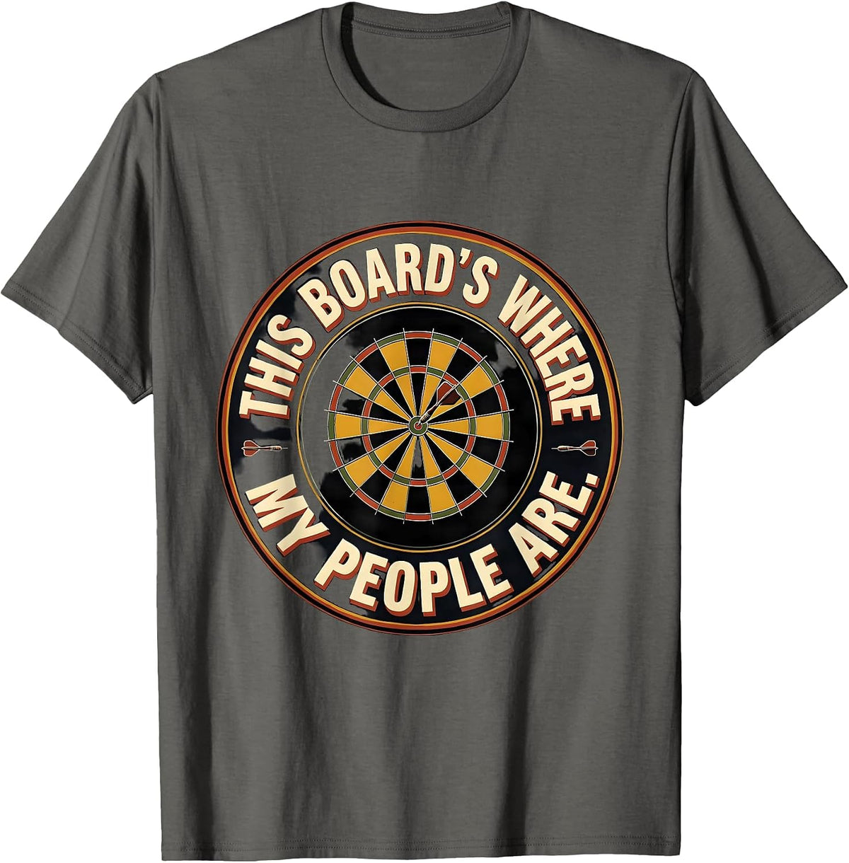 This Board's Where My People Are Funny Dart Player Bar Humor T-Shirt - Asphalt Grey