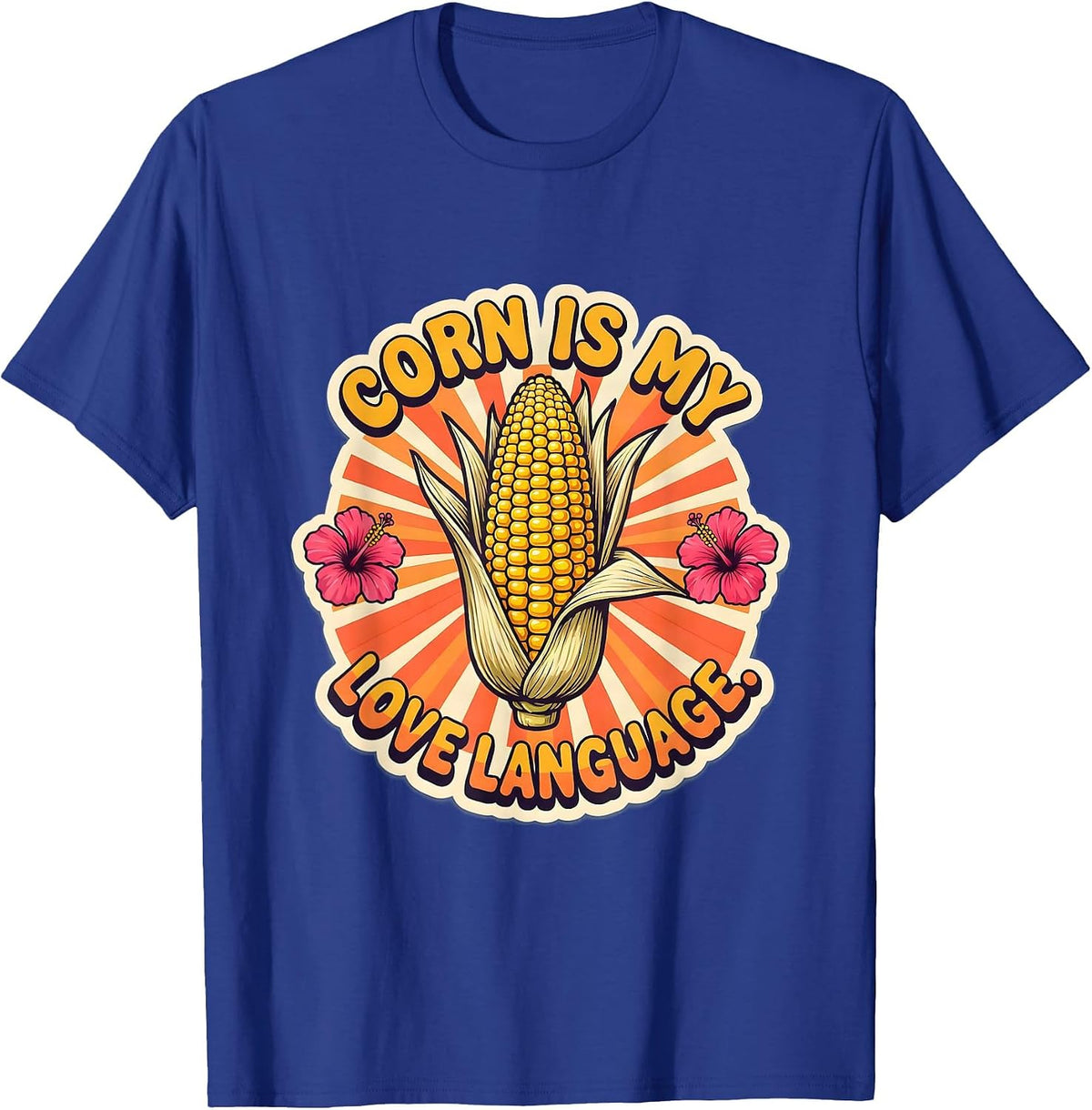 Corn Is My Love Language Funny Corn Lover Design T-Shirt - Royal Blue