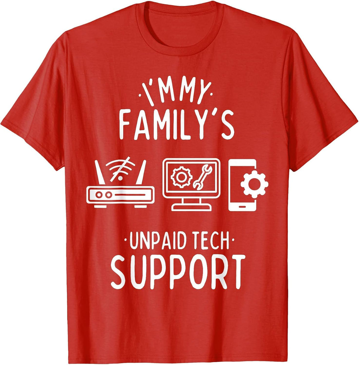 Im My Family's Unpaid Tech Support Funny Computer Programmer T-Shirt - Red