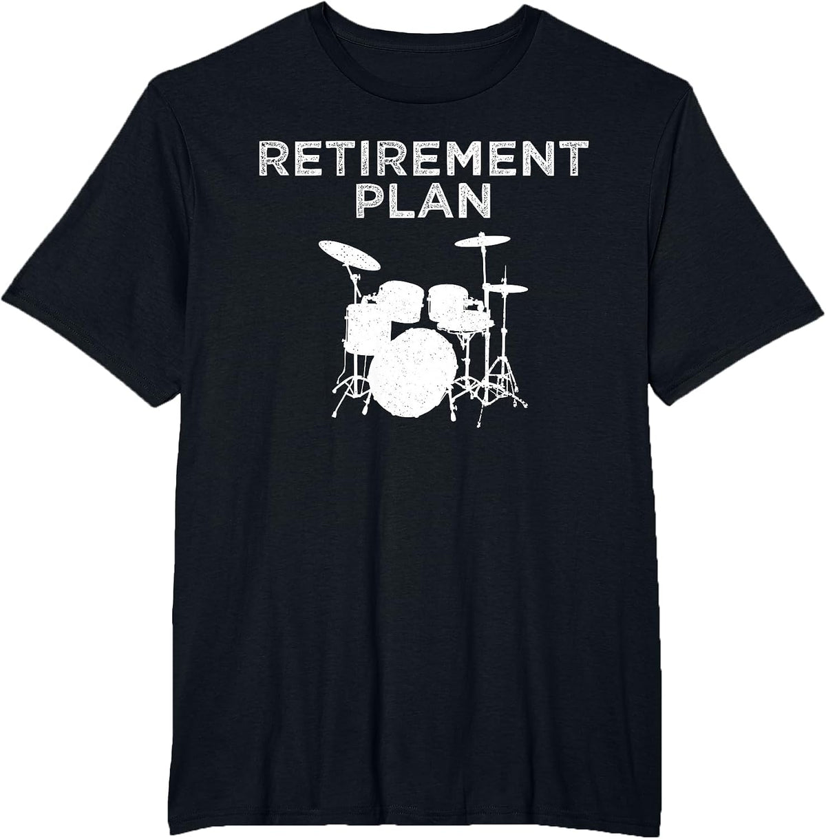 Retirement Plan On Playing The Drums Drummer Player Funny T-Shirt - Black