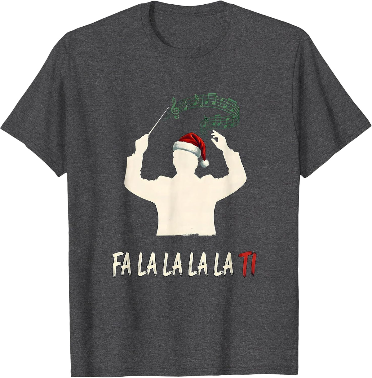 Fa La La La La Ti Funny Christmas Choir Conductor Holiday T-Shirt - Dark Heather Grey