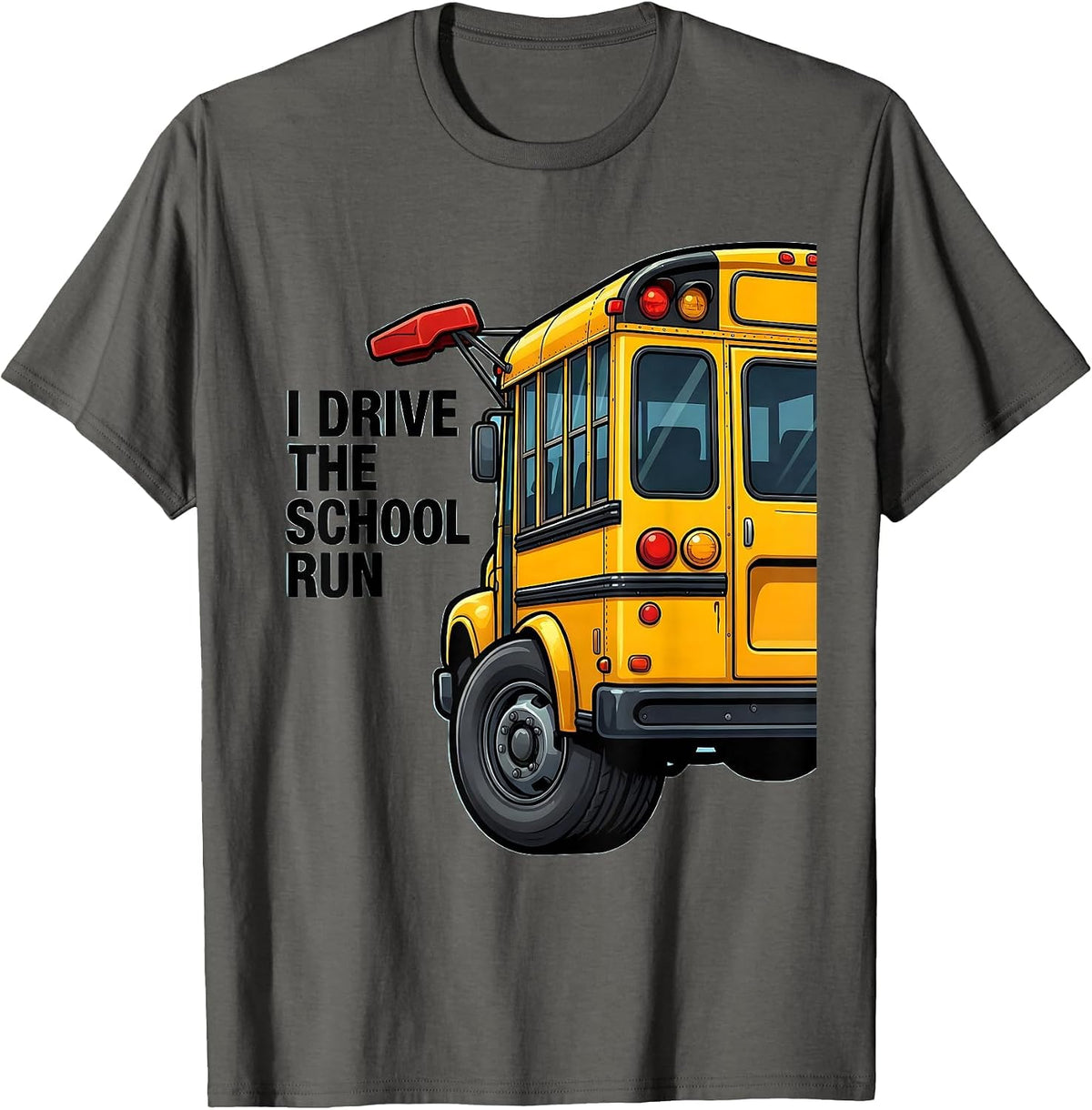 Men's I Drive The School Run Funny School Bus Driver Humor T-Shirt - Asphalt Grey
