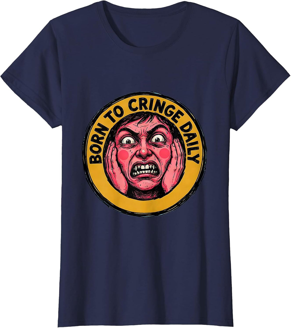 Women's Born to Cringe Daily Embarrassing Humor Design T-Shirt - Navy Blue