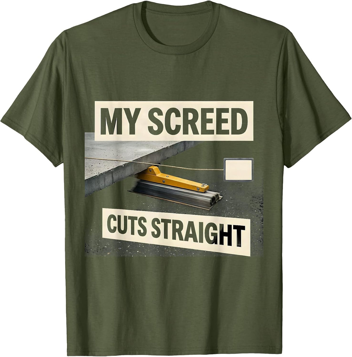 Men's My Screed Cuts Straight Funny Concrete Finisher Crane T-Shirt - Olive Green