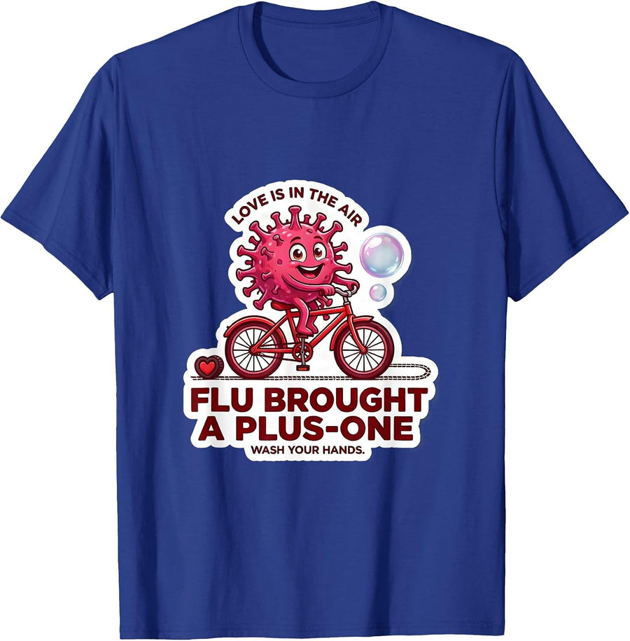 Love Is In The Air FLU BROUGHT A PLUS-ONE Wash Your Hands T-Shirt - Royal Blue