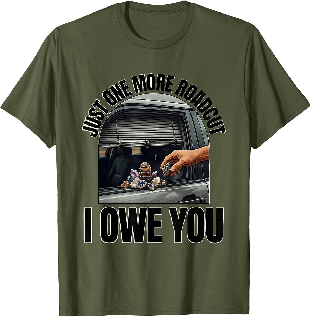 Men's Just One More Roadcut I Owe You Funny Rock Collector Geology T-Shirt - Olive Green