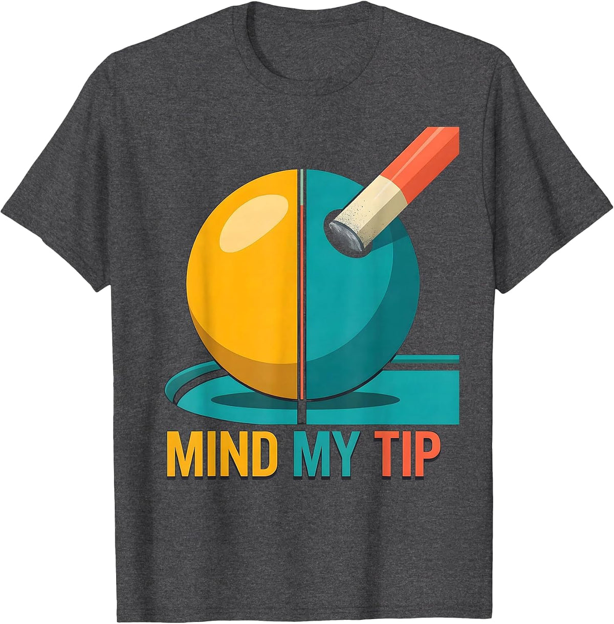 Mind My Tip Funny Billiards Pool Player Gift T-Shirt - Dark Heather Grey