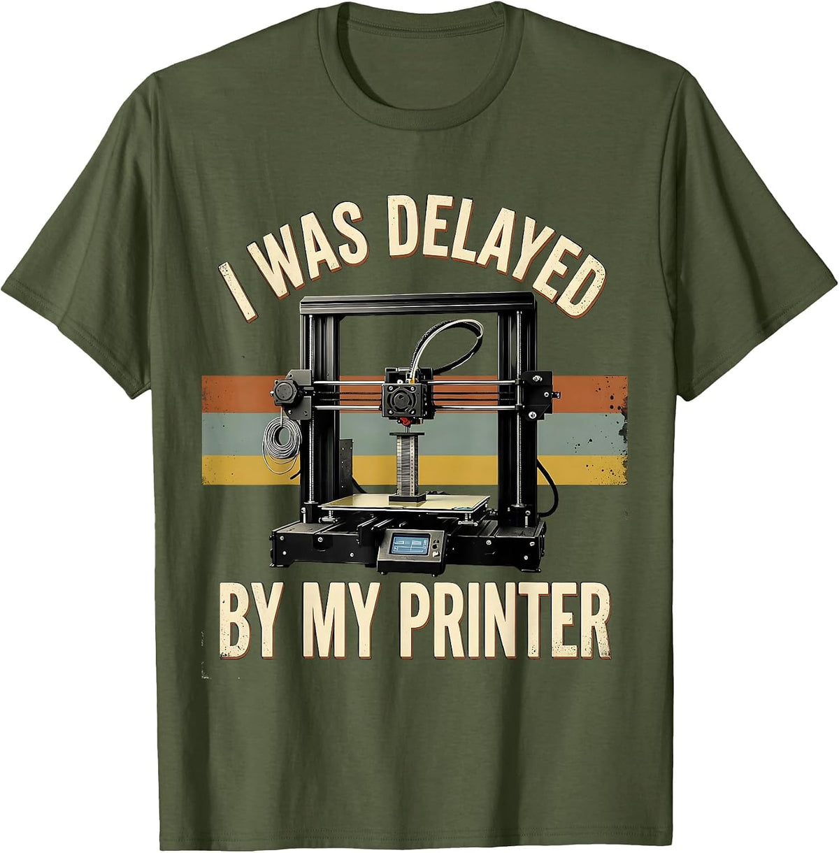 Men's I Was Delayed By My Printer Vintage Retro 3D Printing Geek T-Shirt - Olive Green