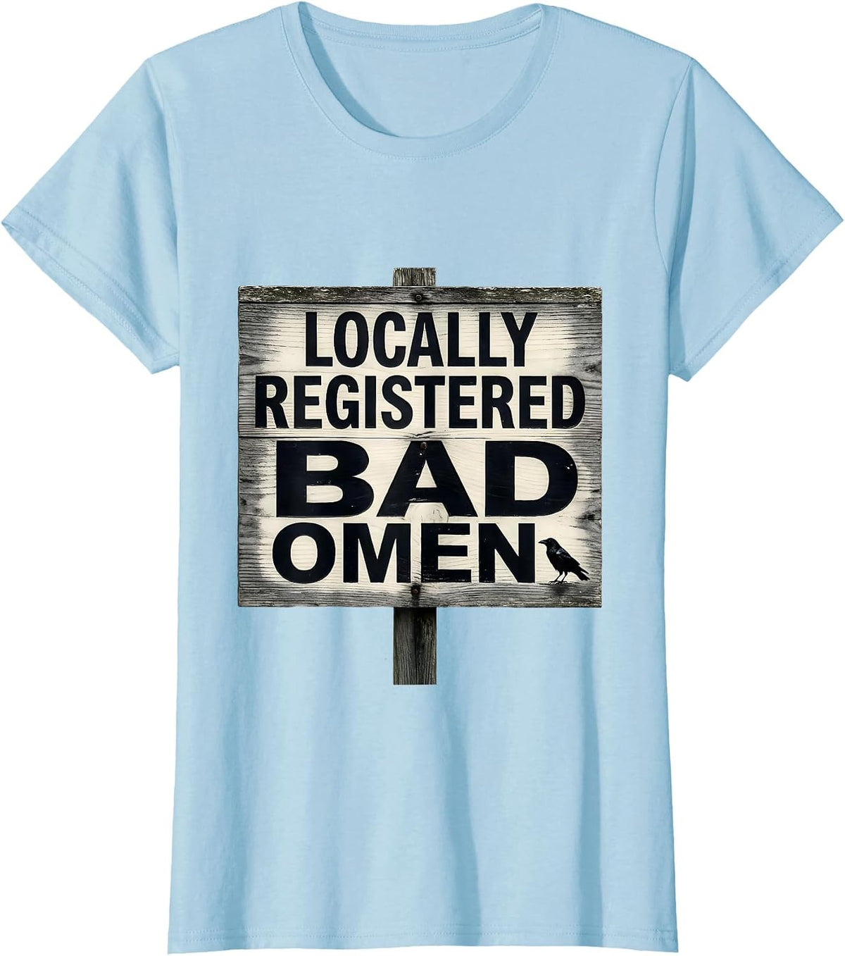 Locally Registered Bad Omen Gothic Crow Dark Humor Halloween T-Shirt - Baby Blue