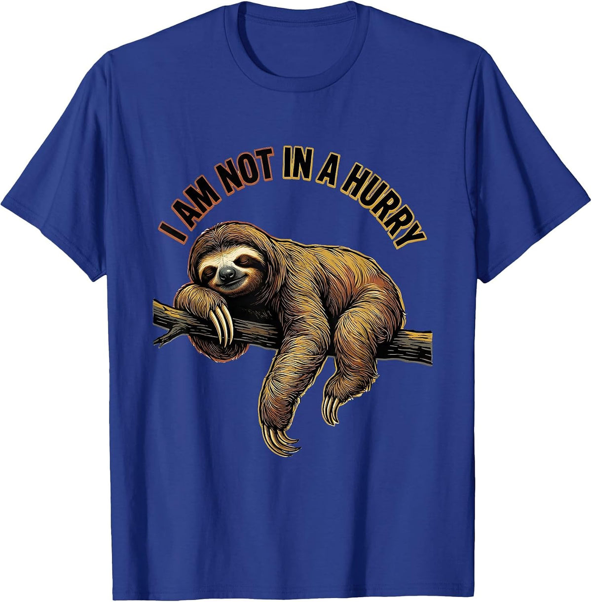 I Am Not In A Hurry Funny Sloth Humor Novelty Gift T-Shirt - Royal Blue