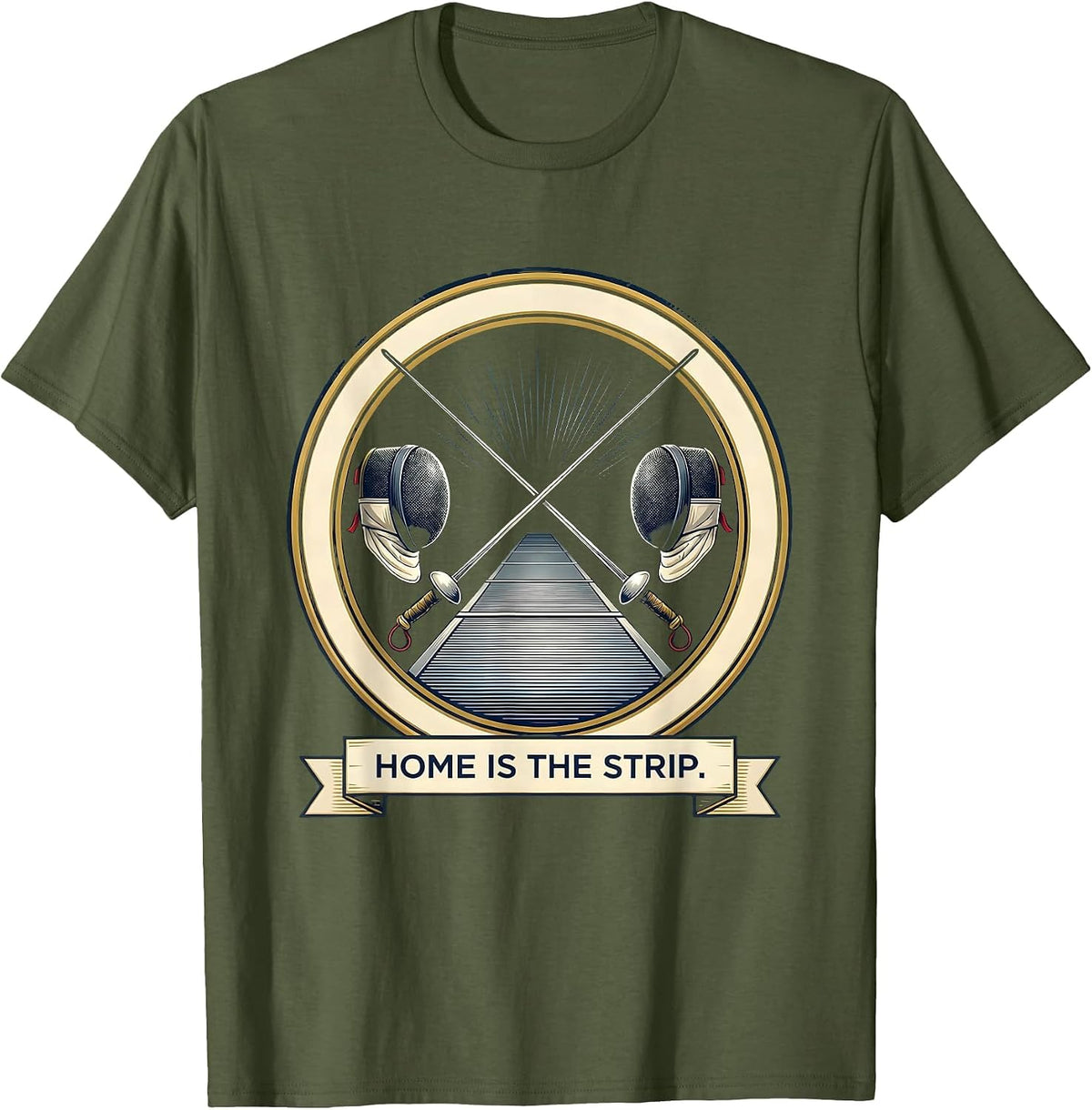 Home Is The Strip Fencing Sport Fan Humor Emblem T-Shirt - Olive Green