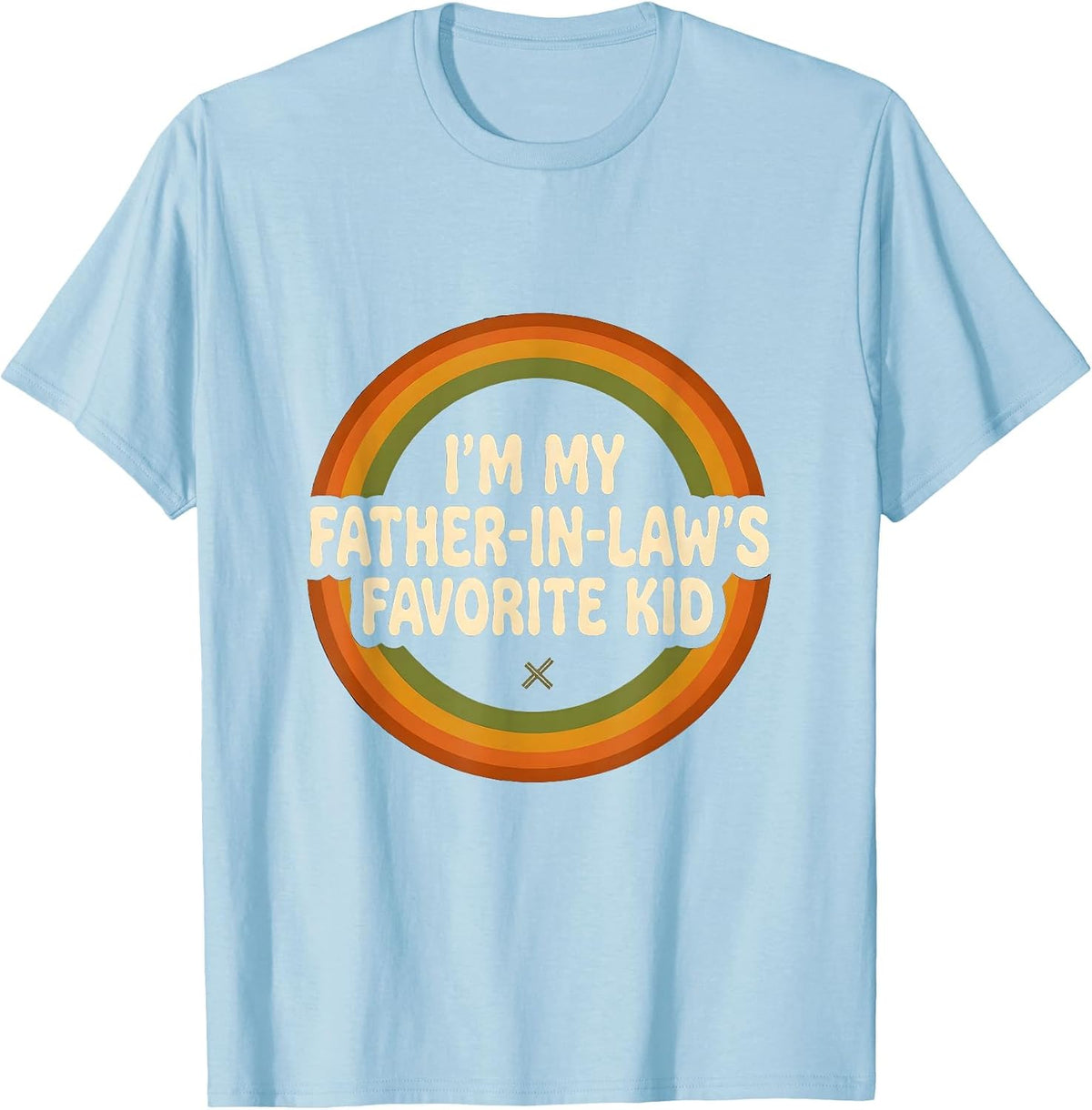 Men's I'm My Father-in-Law's Favorite Kid Funny Parent Men Women T-Shirt - Baby Blue