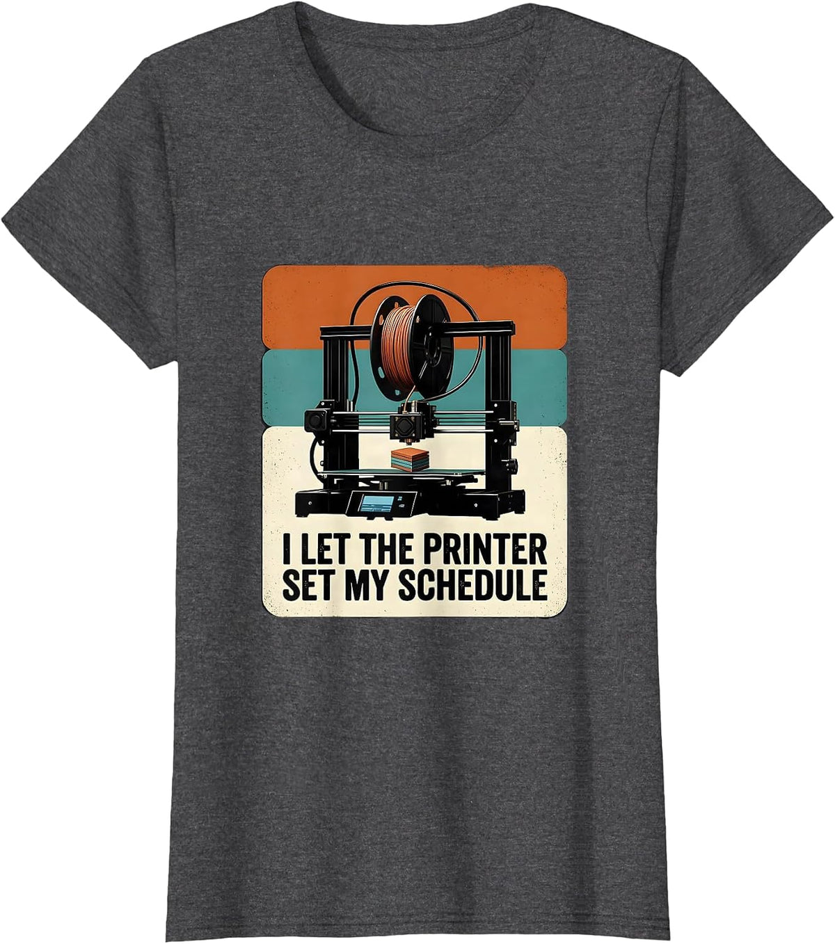 Women's I Let The Printer Set My Schedule Funny 3D Printer Gift T-Shirt - Dark Heather Grey