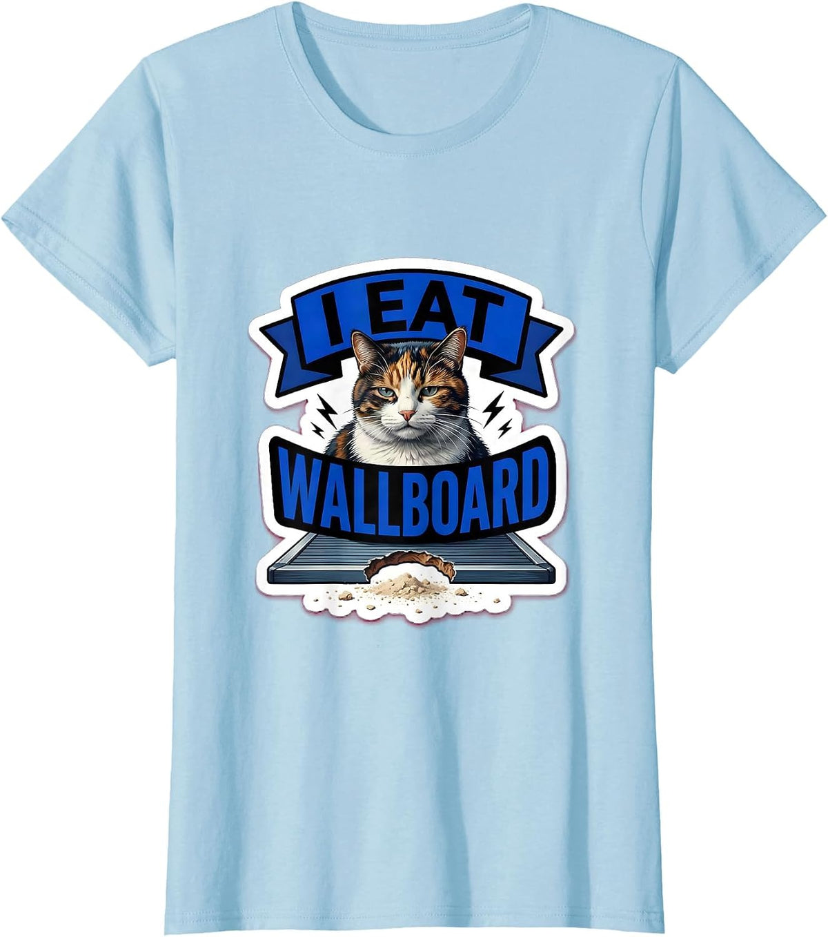 Women's I Eat Wallboard Funny Cat Meme Internet Humor Novelty T-Shirt - Baby Blue