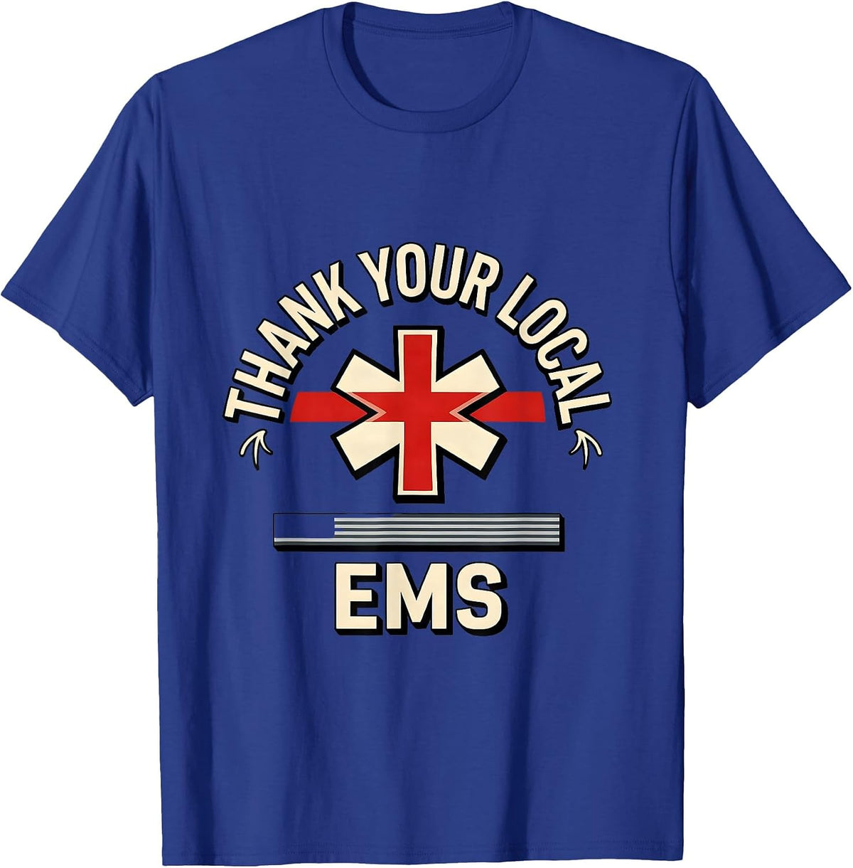 Thank Your Local EMS Patriotic First Responder Tribute T-Shirt - Royal Blue