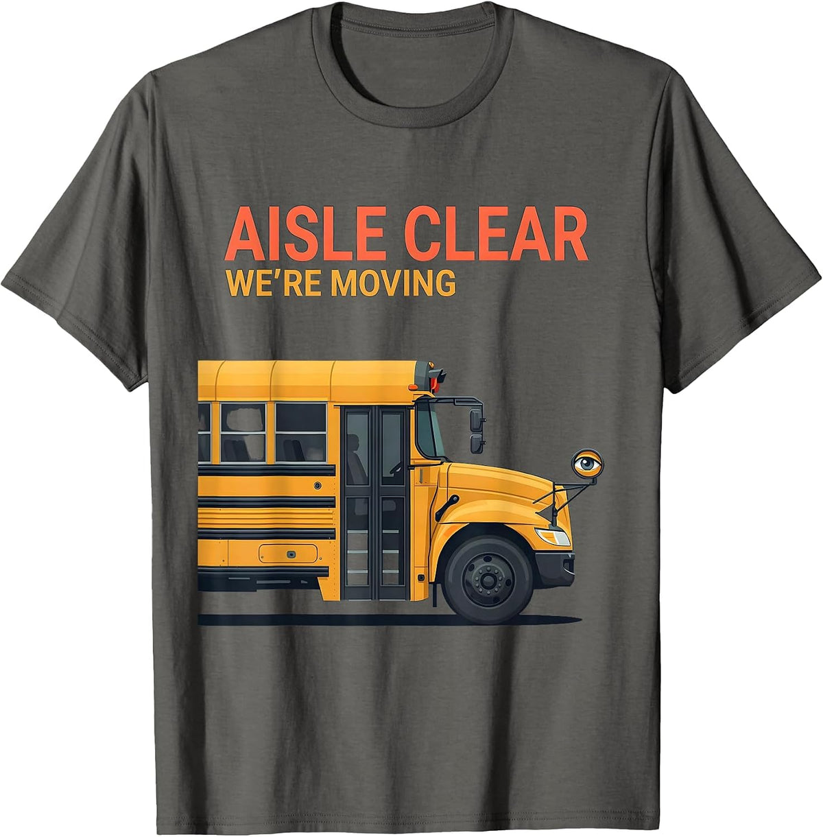 Aisle Clear We're Moving Funny School Bus Driver Halloween T-Shirt - Asphalt Grey