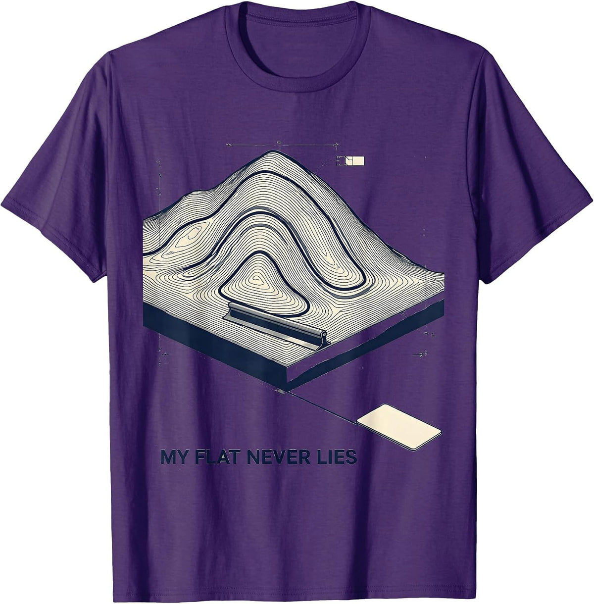 My Flat Never Lies Funny Concrete Finisher Crane Operator T-Shirt - Purple