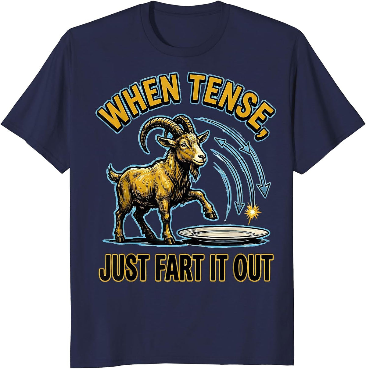 When Tense, Just Fart It Out Funny Sarcastic Novelty Humor T-Shirt - Navy Blue
