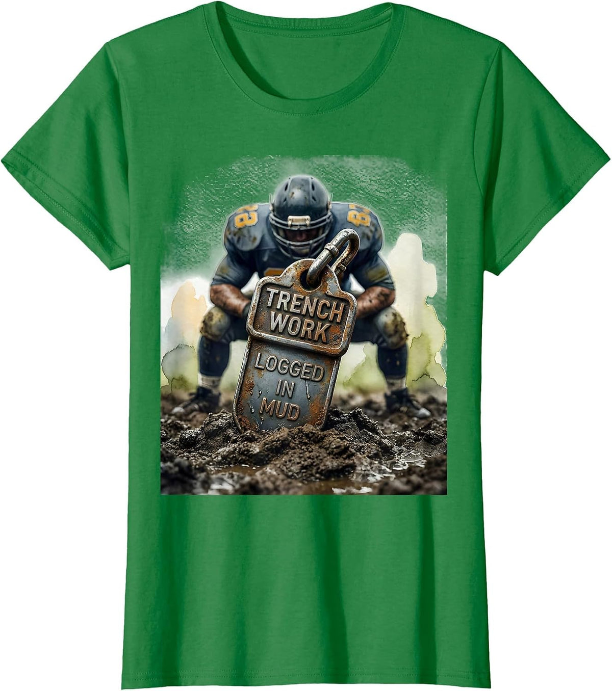 Women's Trench Work: Logged In Mud Football Lineman Funny Watercolor T-Shirt - Kelly Green