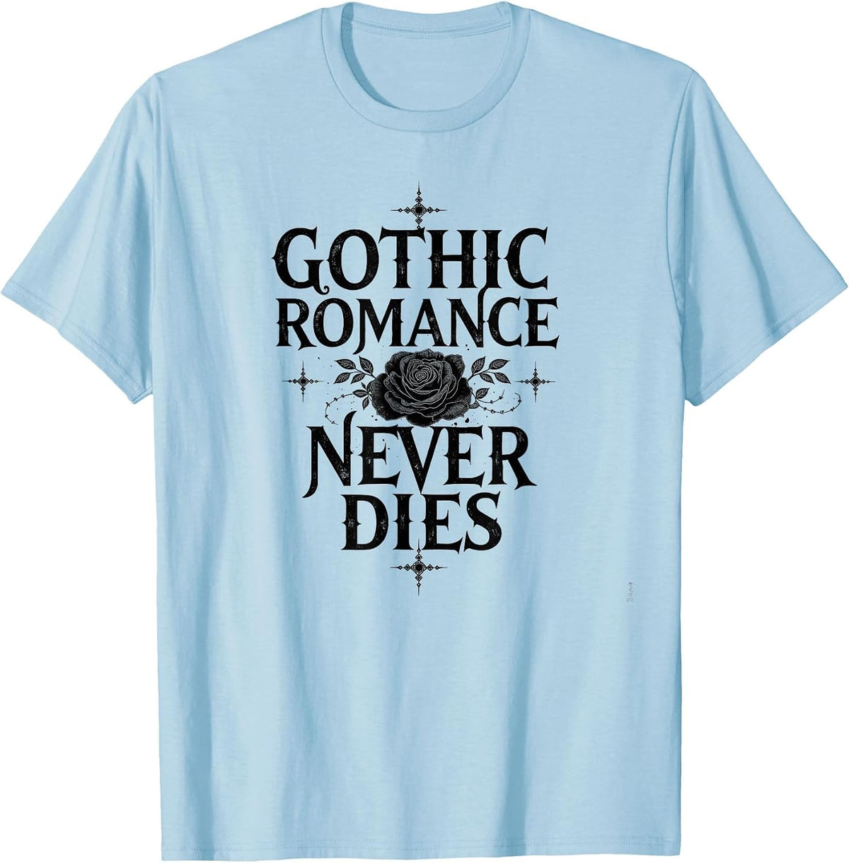 Gothic Romance Never Dies Dark Aesthetic Design T-Shirt - Baby Blue