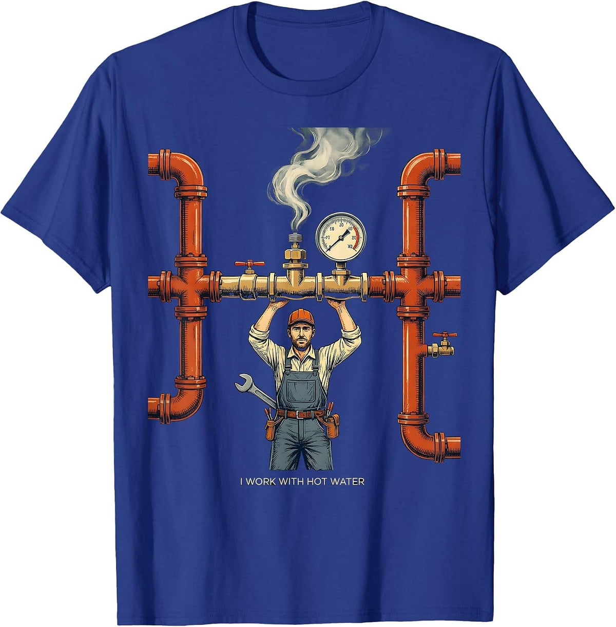 Men's I Work With Hot Water Funny Plumber Pipefitter Gift T-Shirt - Royal Blue