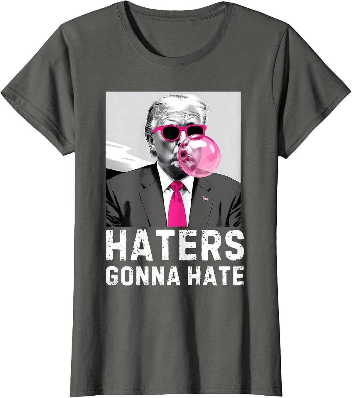 Haters Gonna Hate Funny Trump Pink Bubble Gum Donald Trump T-Shirt - Asphalt Grey