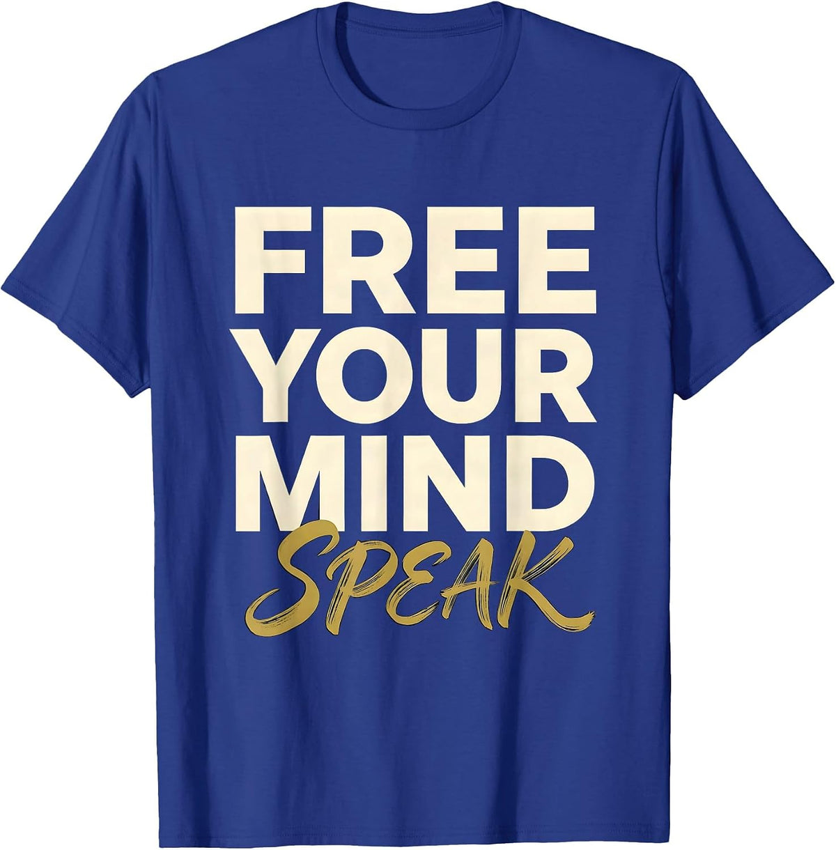 Free Your Mind Speak Bold Free Speech Design T-Shirt - Royal Blue