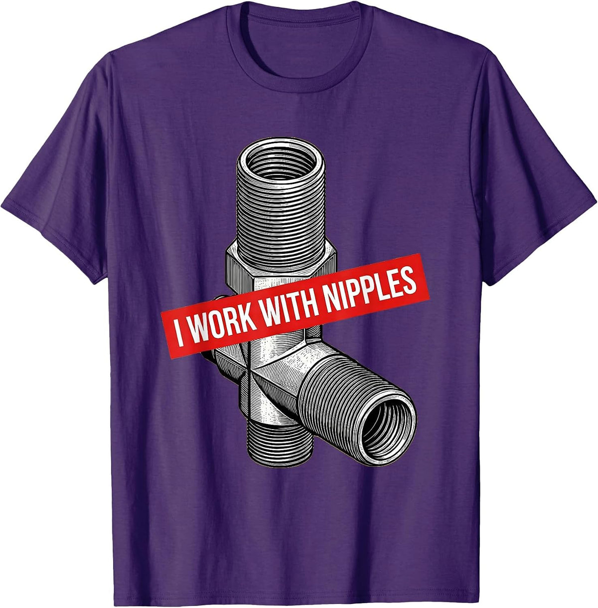 I Work With Nipples Funny Plumber Pipefitter Crude Humor T-Shirt - Purple