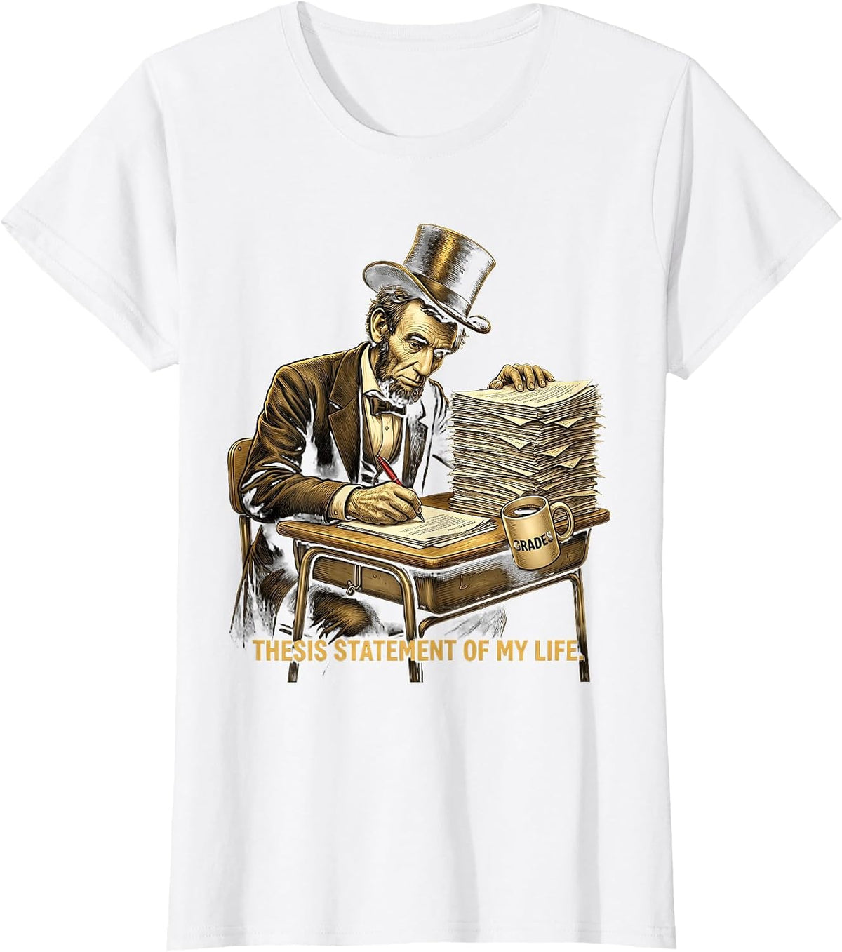 Thesis Statement Of My Life English Teacher Design T-Shirt - White