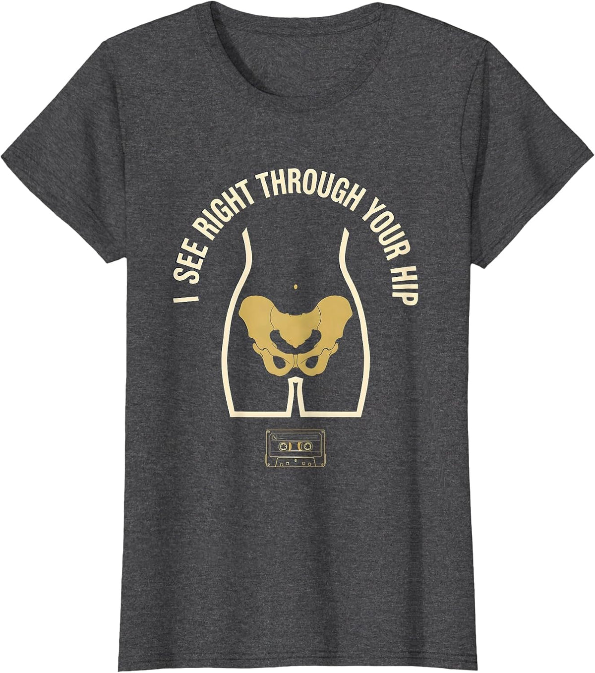 Women's I See Right Through Your Hip Funny Radiology Tech X-ray T-Shirt - Dark Heather Grey